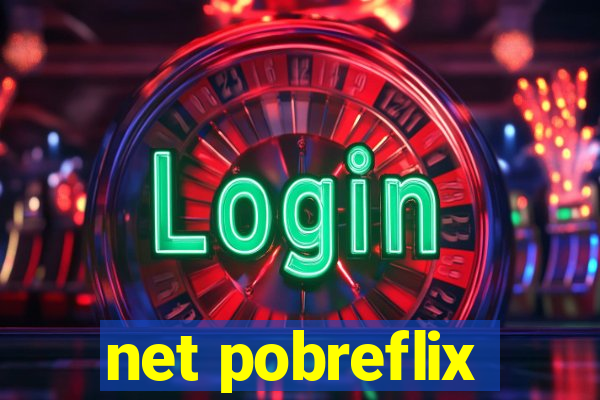 net pobreflix